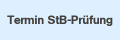 Termin StB-Prüfung